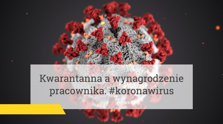 #koronawirus – kwarantanna a wynagrodzenie pracownika
